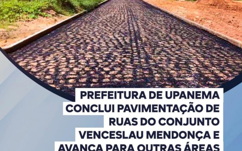 Prefeitura de Upanema conclui pavimentação de ruas do Conjunto Venceslau Mendonça e avança para outras áreas