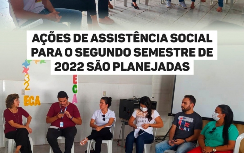 Ações de assistência social para o segundo semestre de 2022 são planejadas