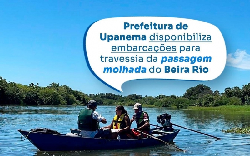 Prefeitura de Upanema disponibiliza embarcações para travessia da passagem molhada do Beira Rio