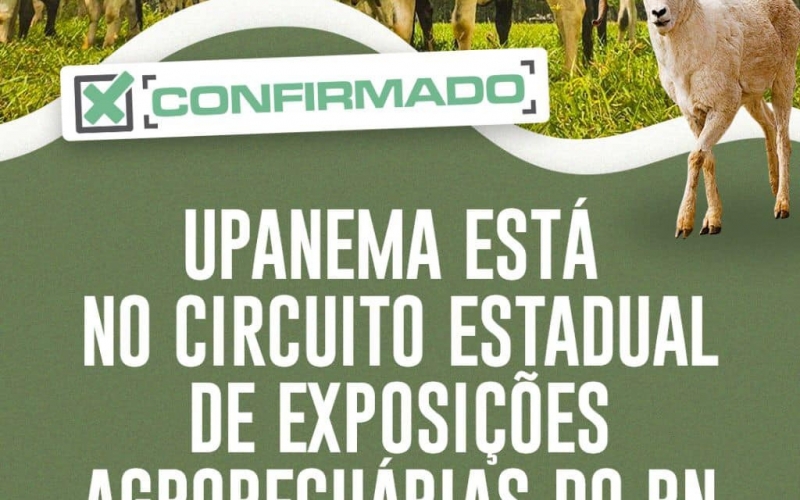 Governo do RN confirma Upanema no Circuito Estadual de Exposições Agropecuárias