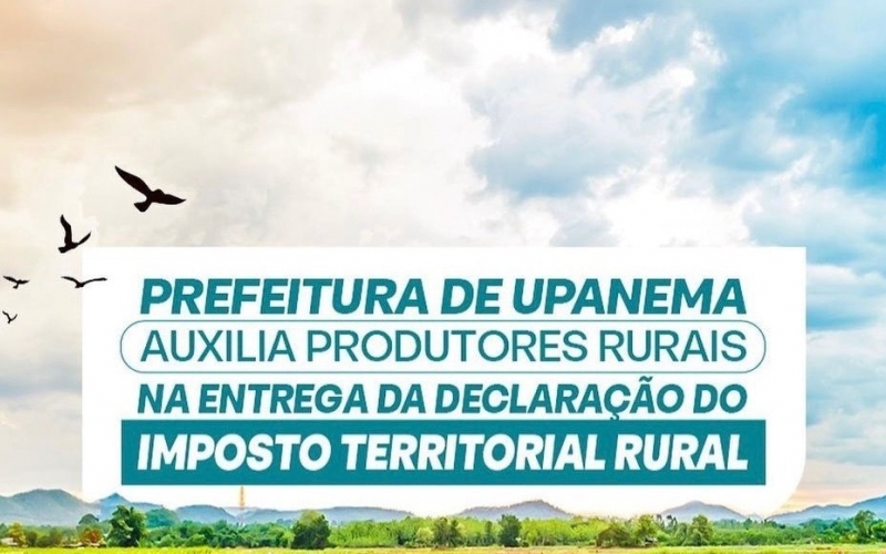 Prefeitura de Upanema auxilia produtores rurais na entrega da DITR exercício 2023.