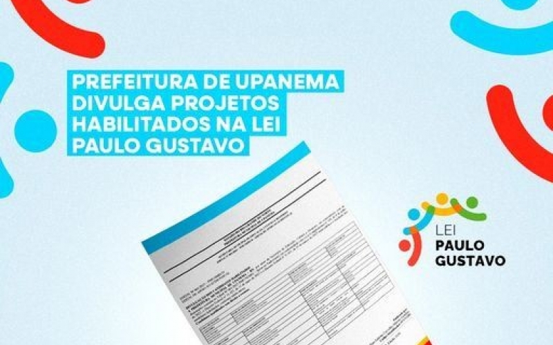 Prefeitura de Upanema divulga projetos habilitados na Lei Paulo Gustavo