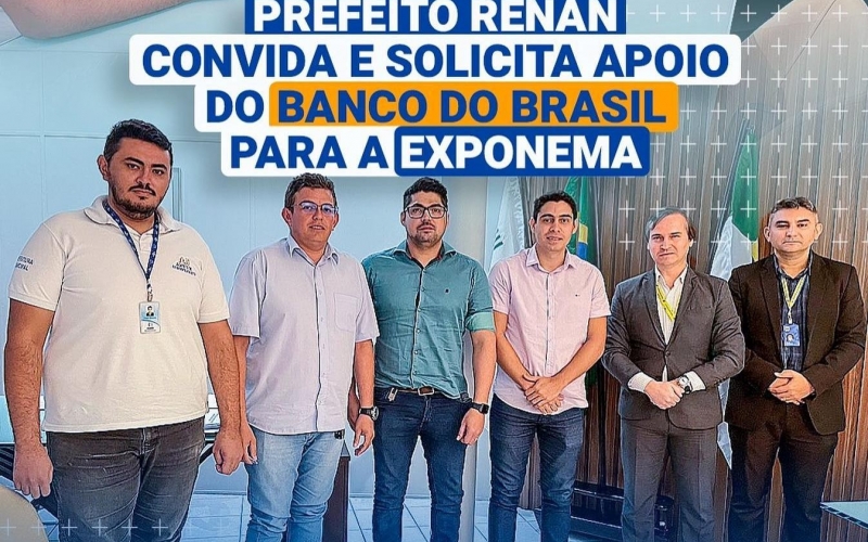 Prefeito Renan convida e solicita apoio do Banco do Brasil para a Exponema 