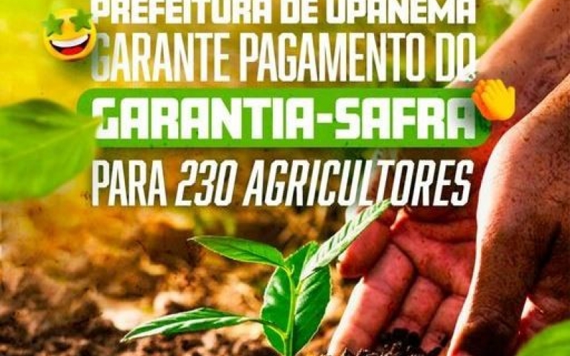 Prefeitura de Upanema garante pagamento do Garantia-Safra para 230 agricultores