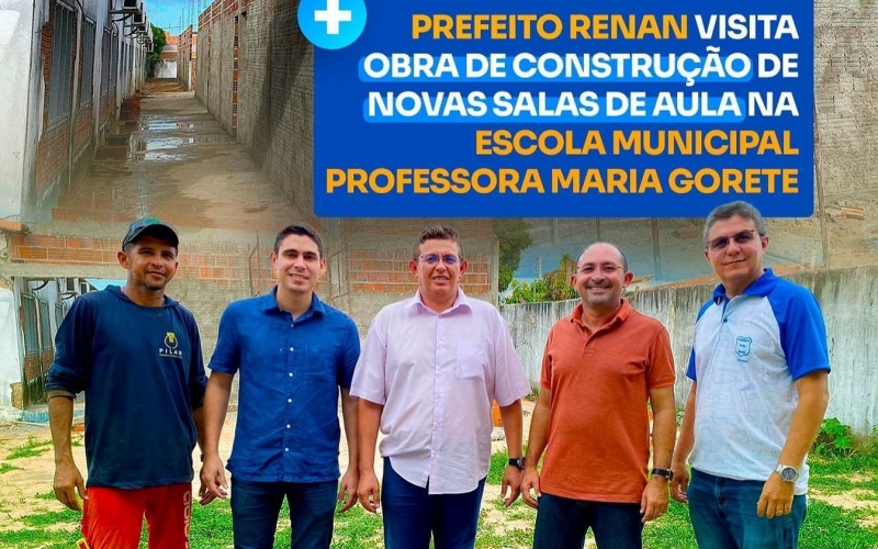 Prefeito Renan visita obra de construção de novas salas de aula na Escola Municipal Professora Maria Gorete 