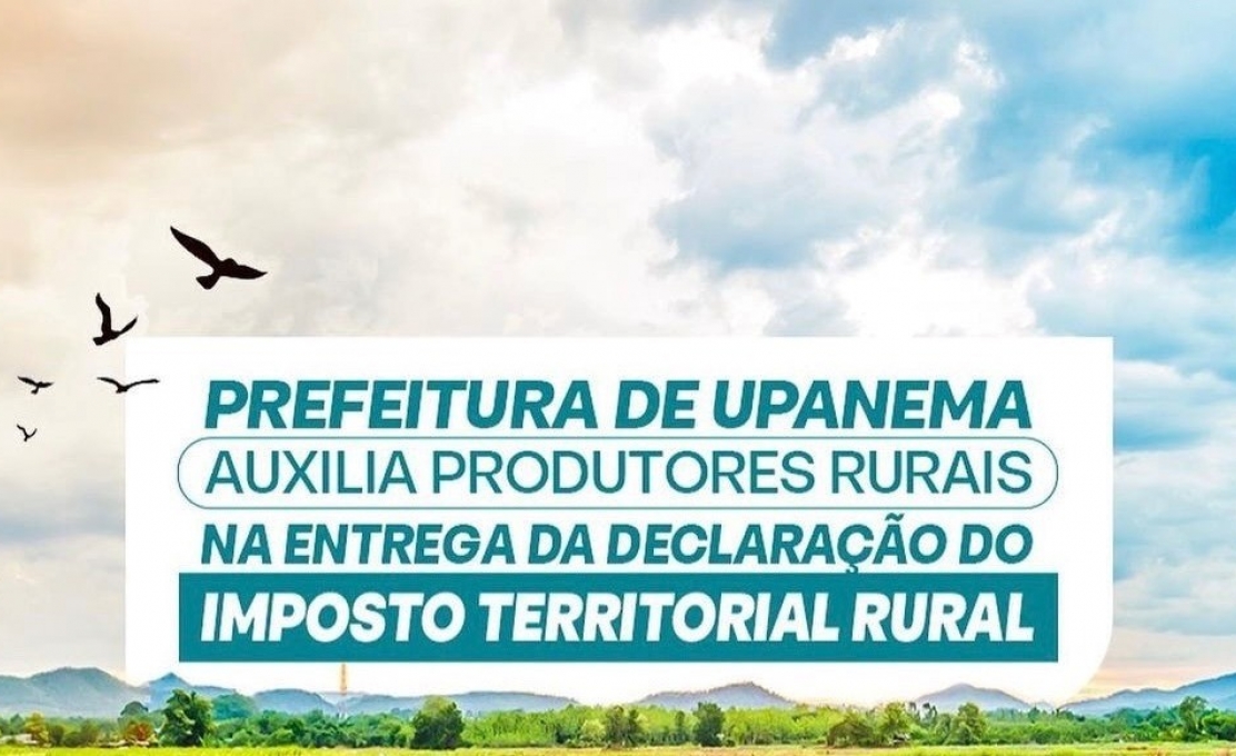 Prefeitura de Upanema auxilia produtores rurais na entrega da DITR exercício 20...