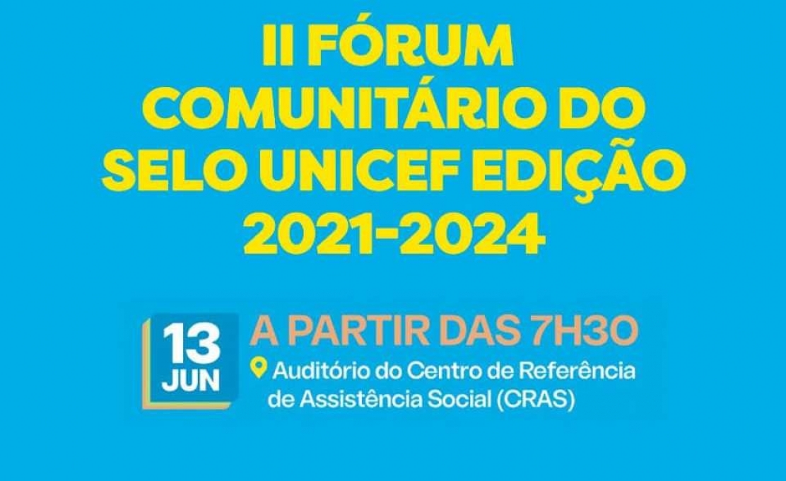 II Fórum Comunitário do Selo Unicef Edição 2021-2024 será realizado nesta q...