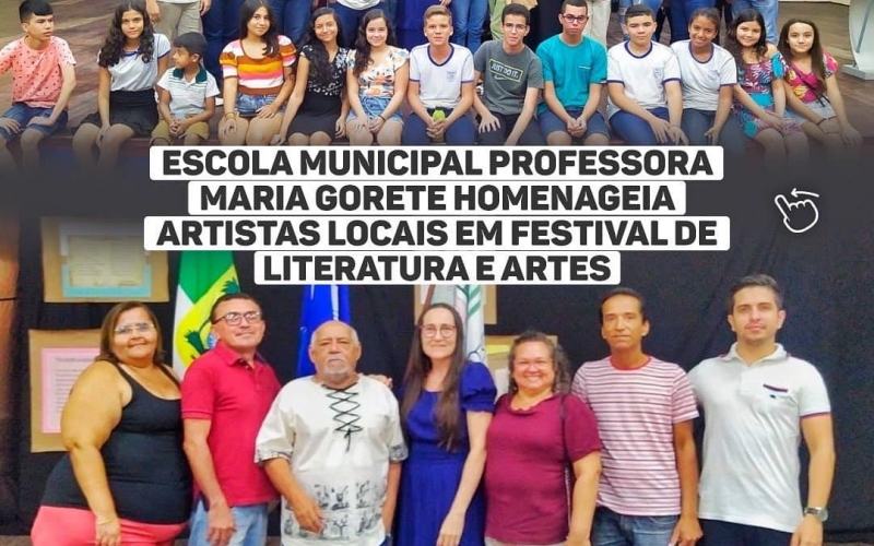 Escola Municipal Professora Maria Gorete homenageia artistas locais em Festival de Literatura e Artes.