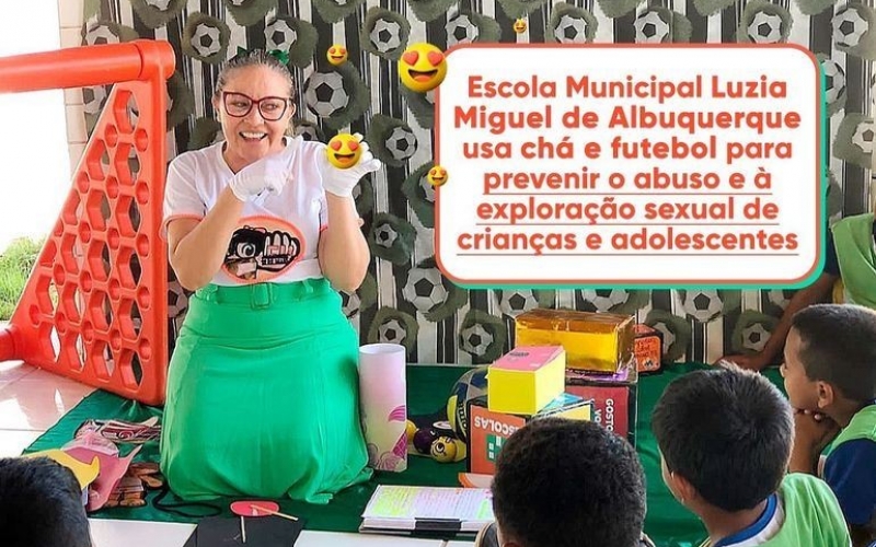 Escola Municipal Luzia Miguel de Albuquerque usa chá e futebol para prevenir o abuso e à exploração sexual de crianças e
