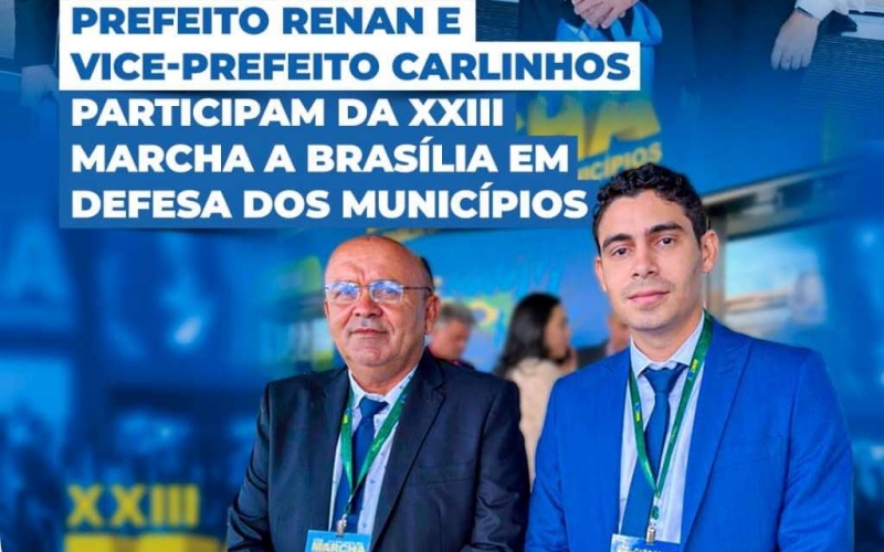 Prefeito Renan e vice-prefeito Carlinhos participam da XXIII Marcha a Brasília em Defesa dos Municípios