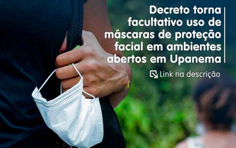 Decreto torna facultativo uso de máscaras de proteção facial em ambientes abertos em Upanema