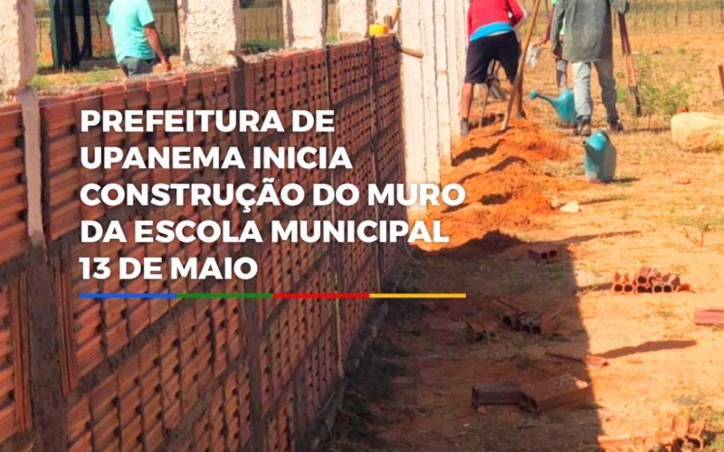 Prefeitura de Upanema inicia construção do muro da Escola Municipal 13 de Maio