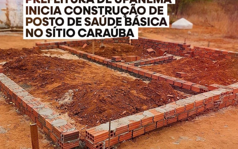 Prefeitura de Upanema inicia construção de Posto de Saúde Básica no Sítio Caraúba